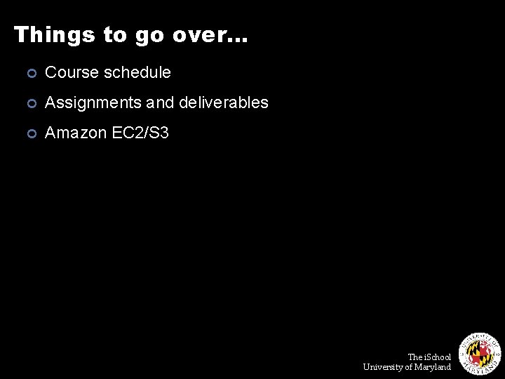 Things to go over… ¢ Course schedule ¢ Assignments and deliverables ¢ Amazon EC