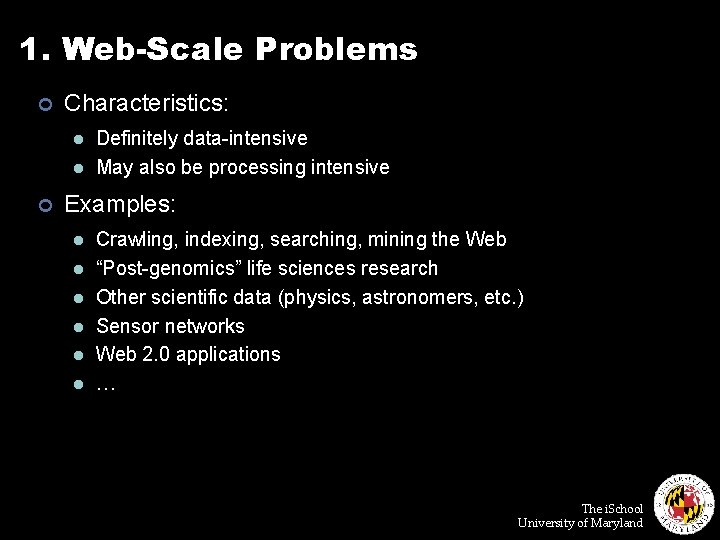 1. Web-Scale Problems ¢ Characteristics: l l ¢ Definitely data-intensive May also be processing