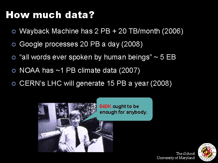 How much data? ¢ Wayback Machine has 2 PB + 20 TB/month (2006) ¢