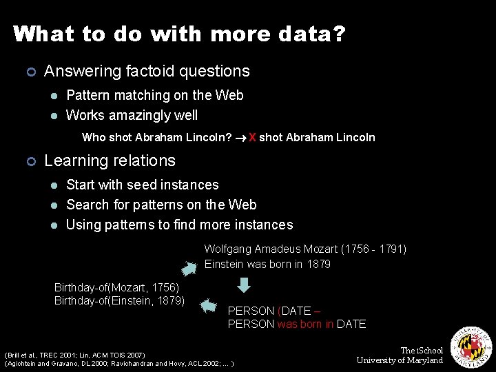 What to do with more data? ¢ Answering factoid questions l l Pattern matching