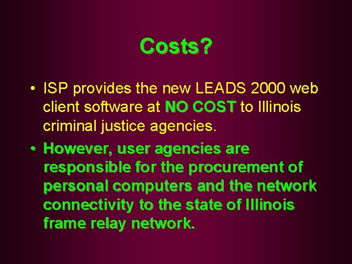 Costs? • ISP provides the new LEADS 2000 web client software at NO COST