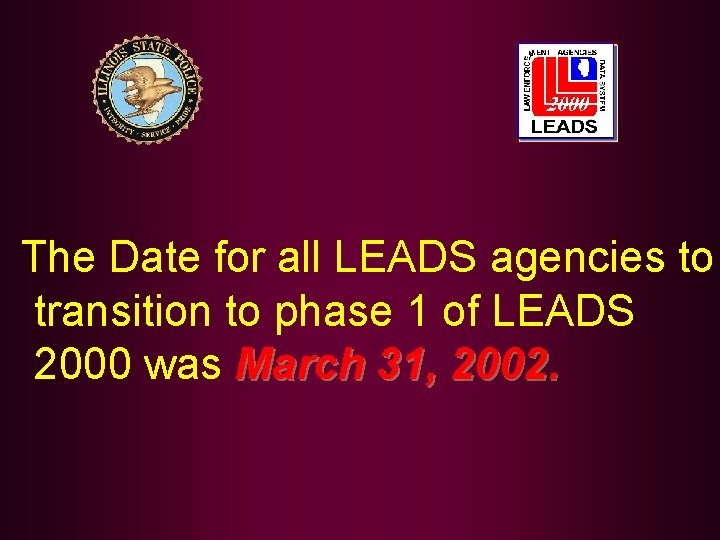 The Date for all LEADS agencies to transition to phase 1 of LEADS 2000