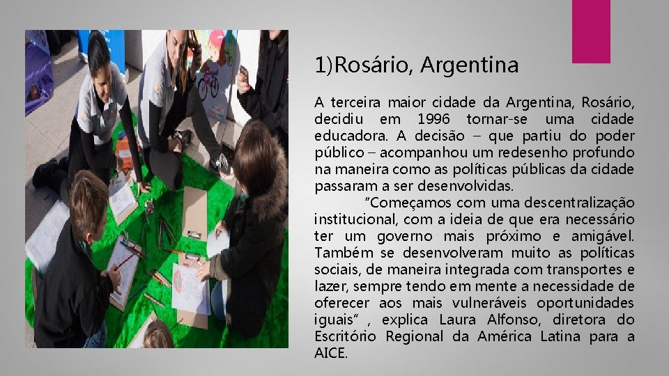 1)Rosário, Argentina A terceira maior cidade da Argentina, Rosário, decidiu em 1996 tornar-se uma
