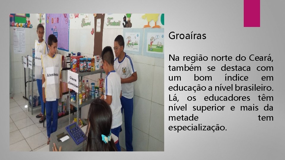 Groaíras Na região norte do Ceará, também se destaca com um bom índice em