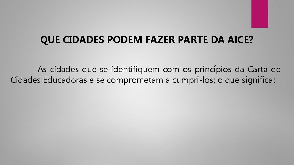 QUE CIDADES PODEM FAZER PARTE DA AICE? As cidades que se identifiquem com os