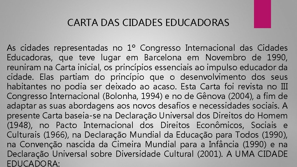 CARTA DAS CIDADES EDUCADORAS As cidades representadas no 1º Congresso Internacional das Cidades Educadoras,