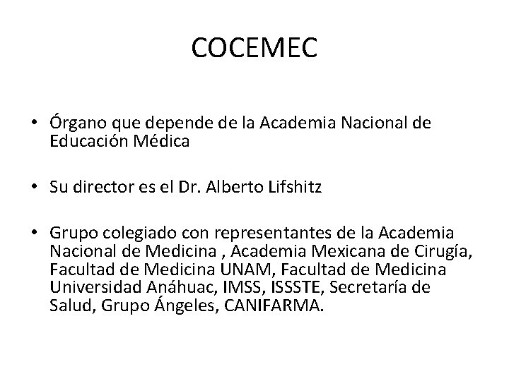 COCEMEC • Órgano que depende de la Academia Nacional de Educación Médica • Su