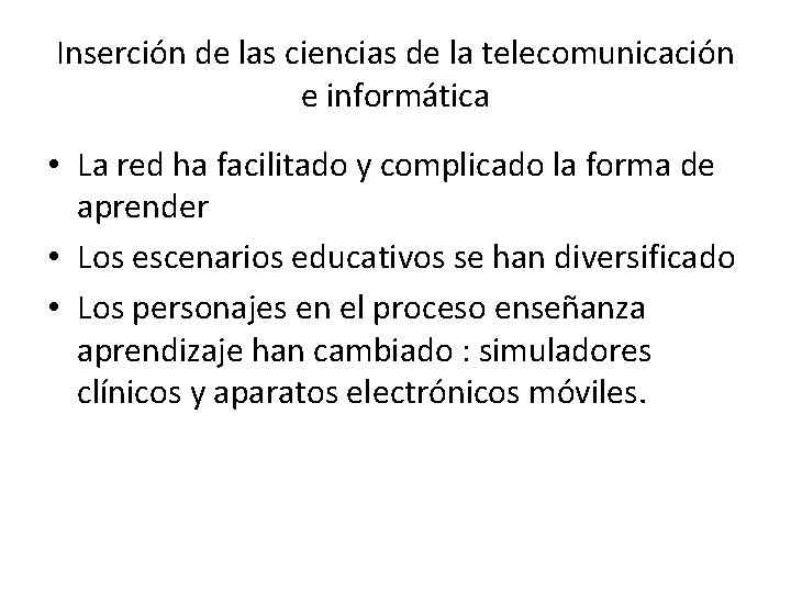 Inserción de las ciencias de la telecomunicación e informática • La red ha facilitado