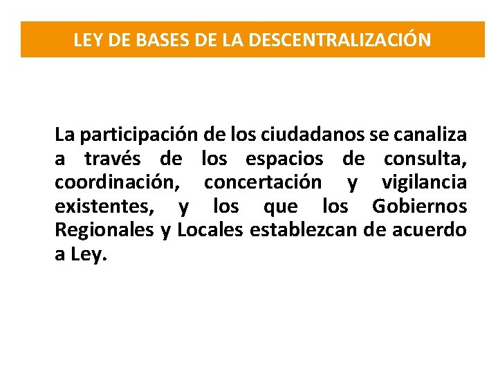 LEY DE BASES DE LA DESCENTRALIZACIÓN La participación de los ciudadanos se canaliza a