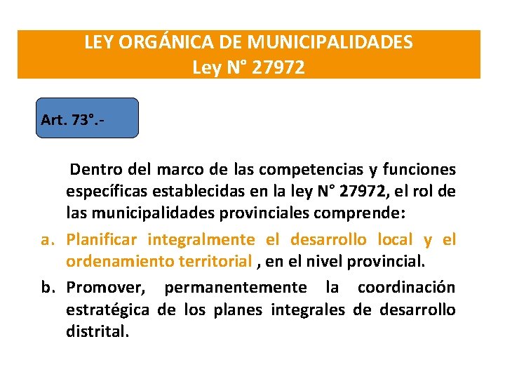 LEY ORGÁNICA DE MUNICIPALIDADES Ley N° 27972 Art. 73°. - Dentro del marco de