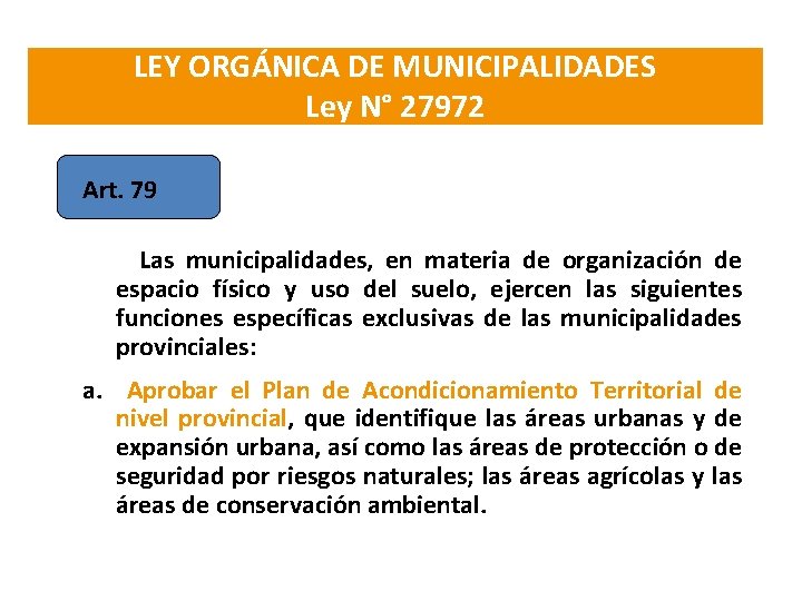 LEY ORGÁNICA DE MUNICIPALIDADES Ley N° 27972 Art. 79 Las municipalidades, en materia de