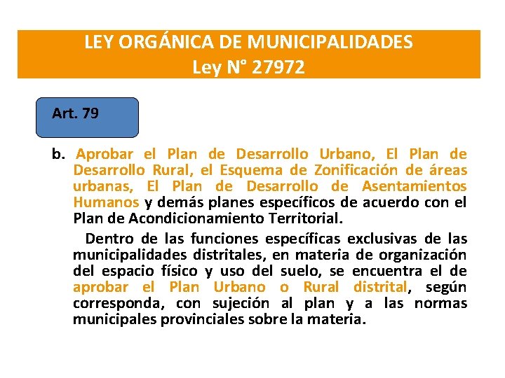 LEY ORGÁNICA DE MUNICIPALIDADES Ley N° 27972 Art. 79 b. Aprobar el Plan de