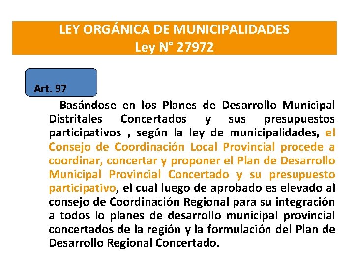 LEY ORGÁNICA DE MUNICIPALIDADES Ley N° 27972 Art. 97 Basándose en los Planes de