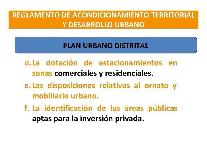 REGLAMENTO DE ACONDICIONAMIENTO TERRITORIAL Y DESARROLLO URBANO PLAN URBANO DISTRITAL d. La dotación de