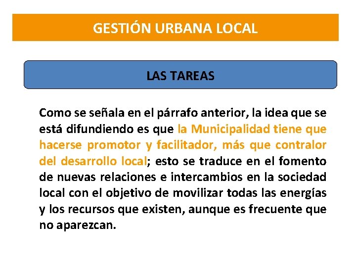 GESTIÓN URBANA LOCAL LAS TAREAS Como se señala en el párrafo anterior, la idea