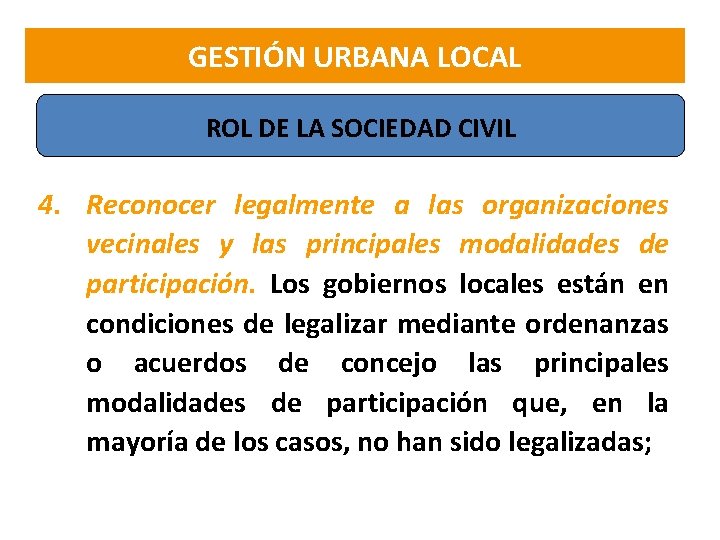 GESTIÓN URBANA LOCAL ROL DE LA SOCIEDAD CIVIL 4. Reconocer legalmente a las organizaciones