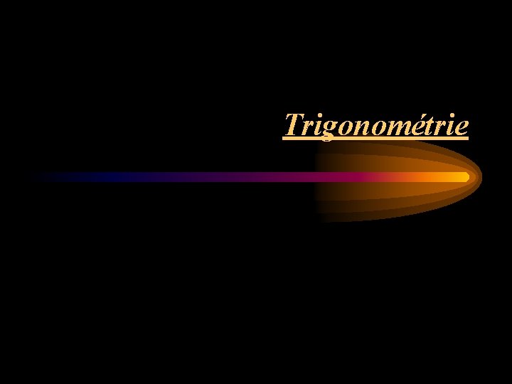 Trigonométrie Trigonométrie