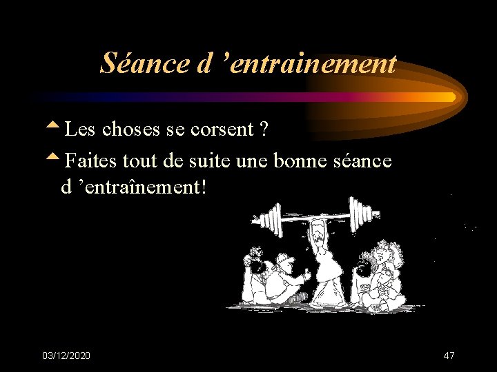 Séance d ’entrainement t. Les choses se corsent ? t. Faites tout de suite Séance d ’entrainement t. Les choses se corsent ? t. Faites tout de suite
