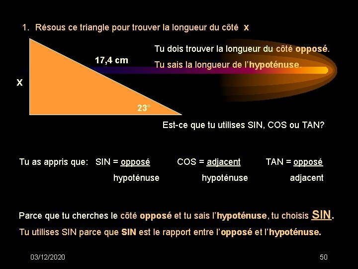 1. Résous ce triangle pour trouver la longueur du côté x Tu dois trouver 1. Résous ce triangle pour trouver la longueur du côté x Tu dois trouver