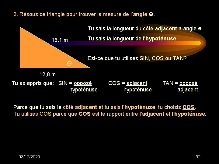 2. Résous ce triangle pour trouver la mesure de l’angle ө. Tu sais la 2. Résous ce triangle pour trouver la mesure de l’angle ө. Tu sais la