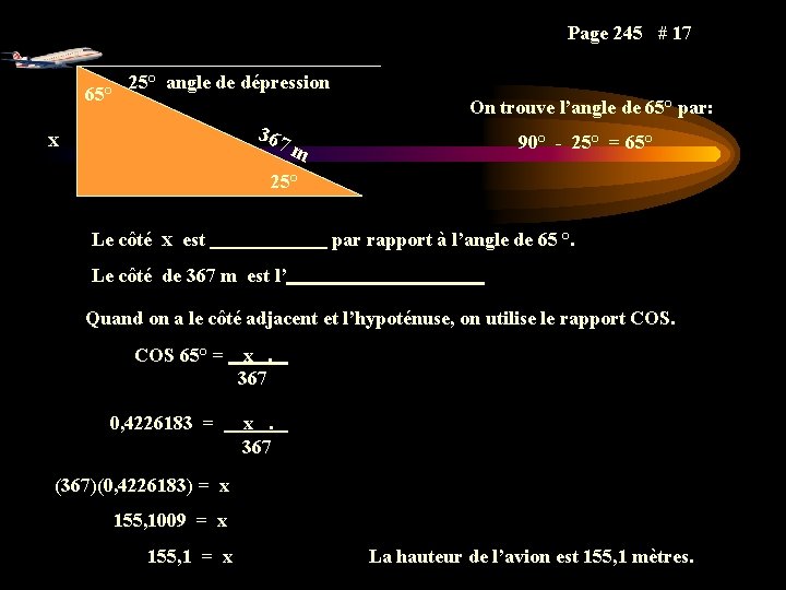 Page 245 # 17 65° 25° angle de dépression On trouve l’angle de 65° Page 245 # 17 65° 25° angle de dépression On trouve l’angle de 65°