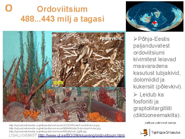 O Ordoviitsium 488. . . 443 milj a tagasi põlevkivi http: //upload. wikimedia. org/wikipedia/commons/1/12/Oil.