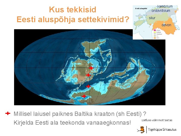 Kus tekkisid Eesti aluspõhja settekivimid? Millisel laiusel paiknes Baltika kraaton (sh Eesti) ? Kirjelda