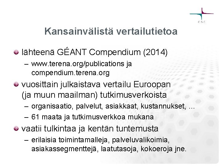 Kansainvälistä vertailutietoa lähteenä GÉANT Compendium (2014) – www. terena. org/publications ja compendium. terena. org