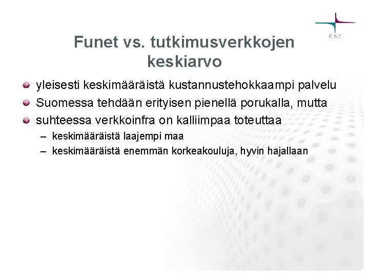 Funet vs. tutkimusverkkojen keskiarvo yleisesti keskimääräistä kustannustehokkaampi palvelu Suomessa tehdään erityisen pienellä porukalla, mutta