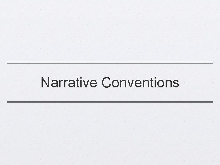 Narrative Conventions 