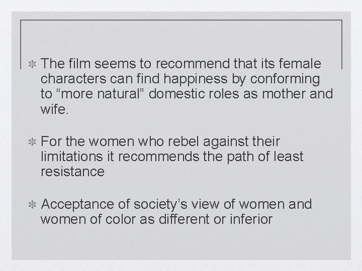 The film seems to recommend that its female characters can find happiness by conforming
