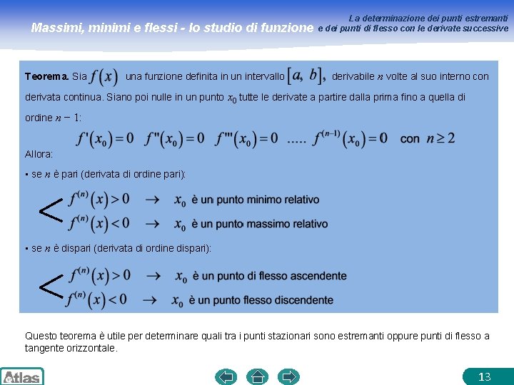 Massimi, minimi e flessi - lo studio di funzione Teorema. Sia una funzione definita