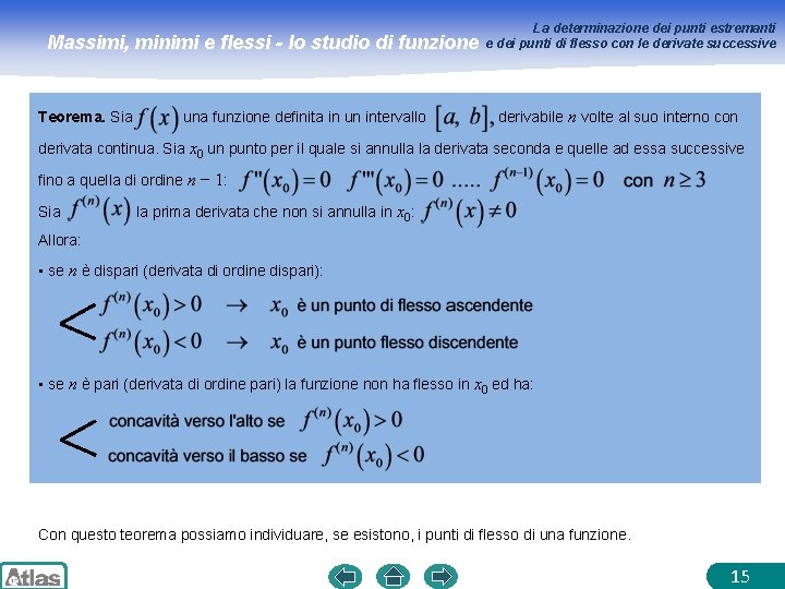 Massimi, minimi e flessi - lo studio di funzione Teorema. Sia una funzione definita