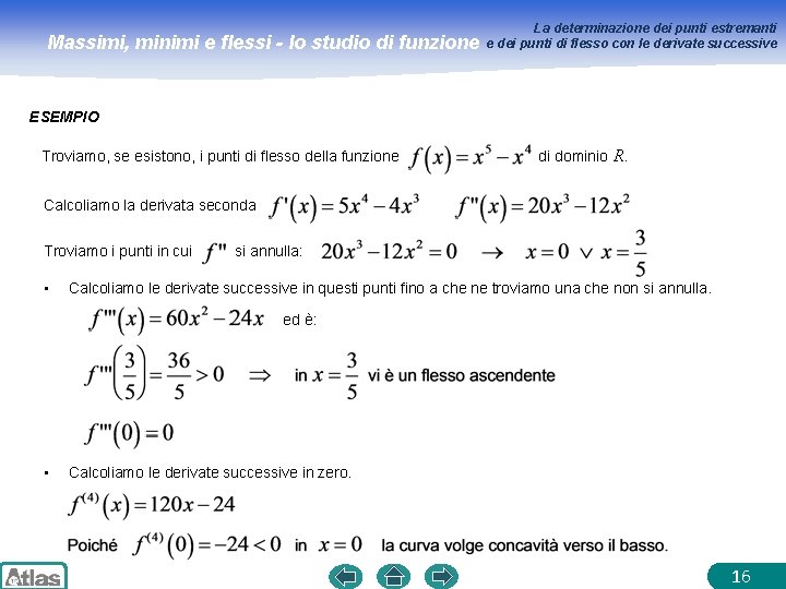 Massimi, minimi e flessi - lo studio di funzione La determinazione dei punti estremanti