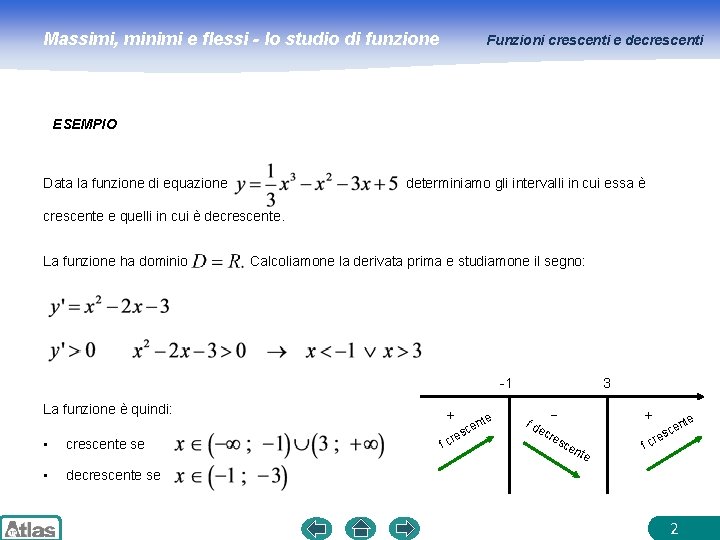 Massimi, minimi e flessi - lo studio di funzione Funzioni crescenti e decrescenti ESEMPIO