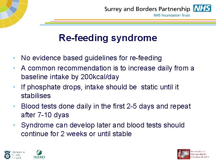 Re-feeding syndrome • No evidence based guidelines for re-feeding • A common recommendation is