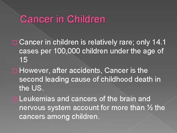 Cancer in Children � Cancer in children is relatively rare; only 14. 1 cases