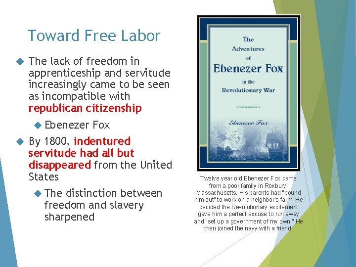 Toward Free Labor The lack of freedom in apprenticeship and servitude increasingly came to