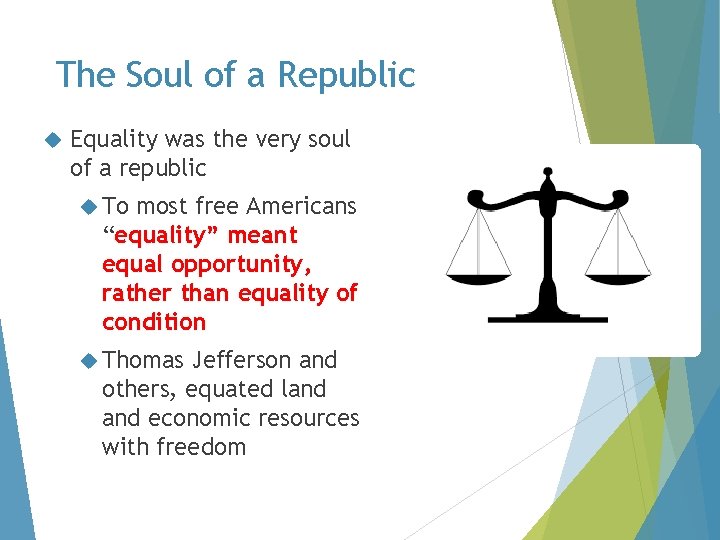 The Soul of a Republic Equality was the very soul of a republic To