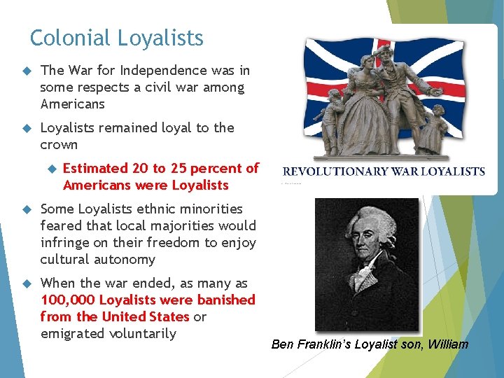 Colonial Loyalists The War for Independence was in some respects a civil war among