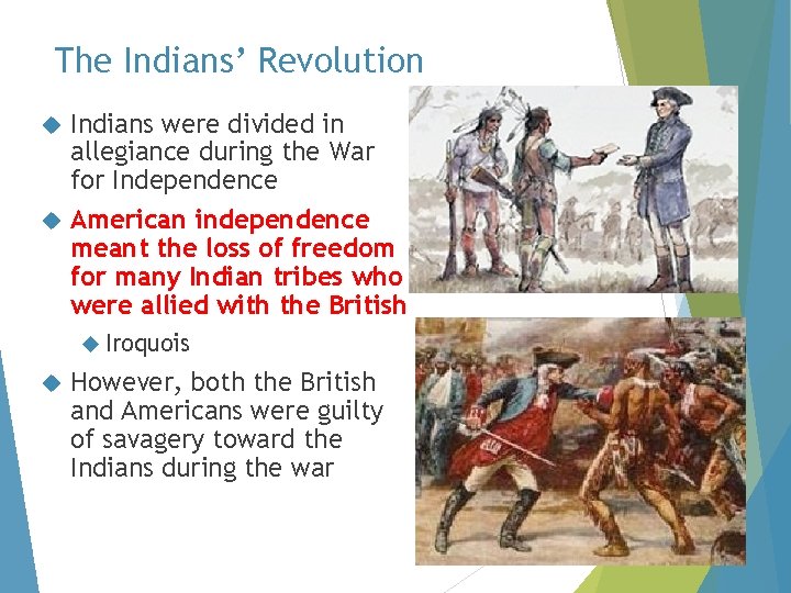 The Indians’ Revolution Indians were divided in allegiance during the War for Independence American