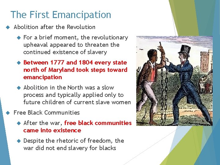 The First Emancipation Abolition after the Revolution For a brief moment, the revolutionary upheaval