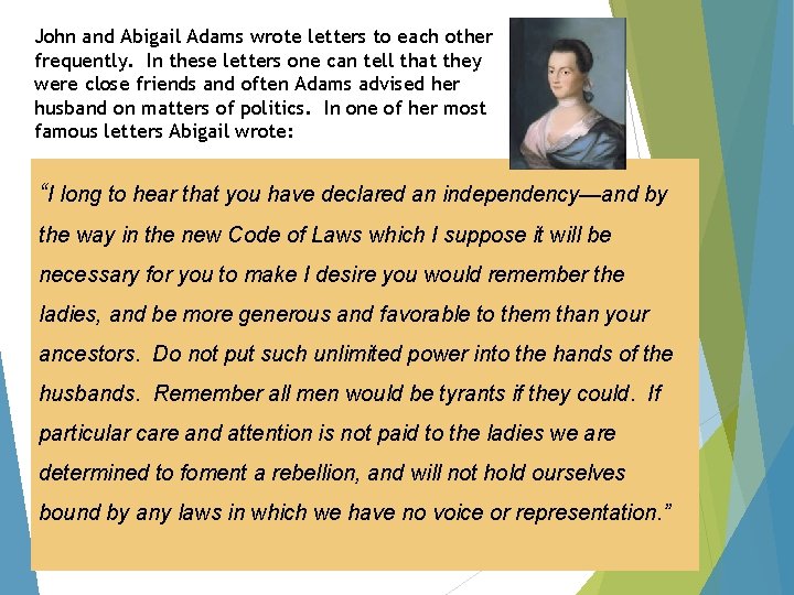 John and Abigail Adams wrote letters to each other frequently. In these letters one