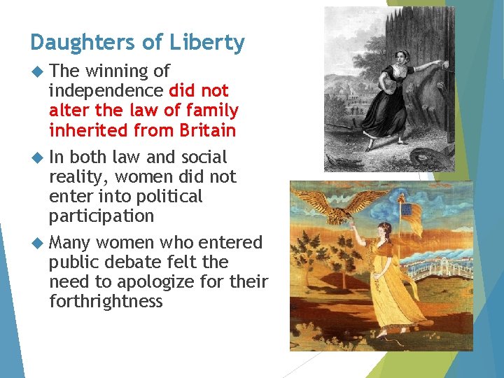 Daughters of Liberty The winning of independence did not alter the law of family