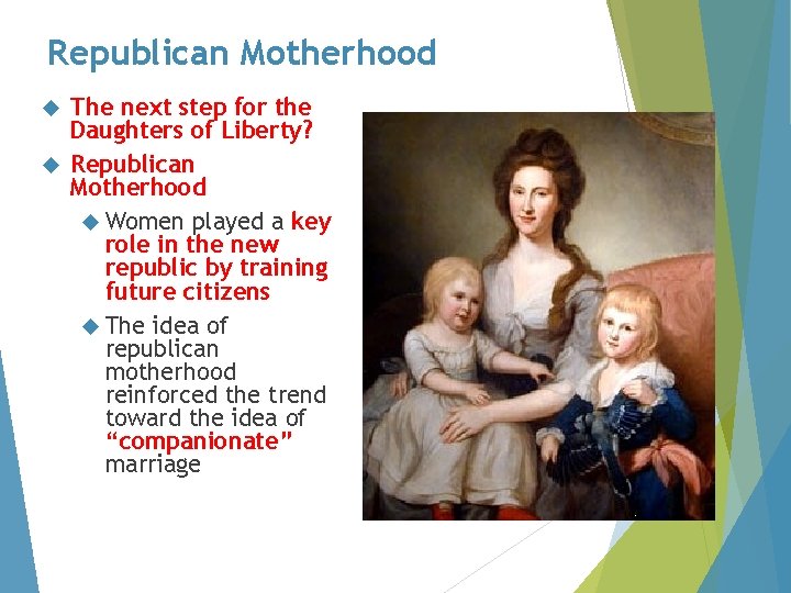 Republican Motherhood The next step for the Daughters of Liberty? Republican Motherhood Women played