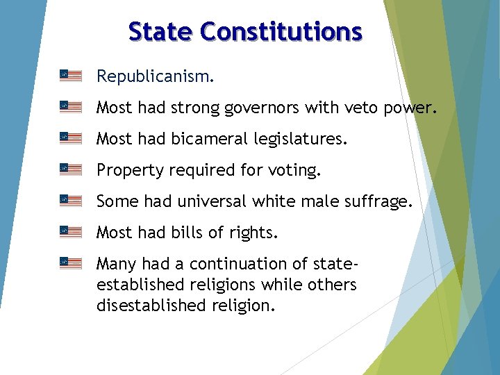 State Constitutions Republicanism. Most had strong governors with veto power. Most had bicameral legislatures.