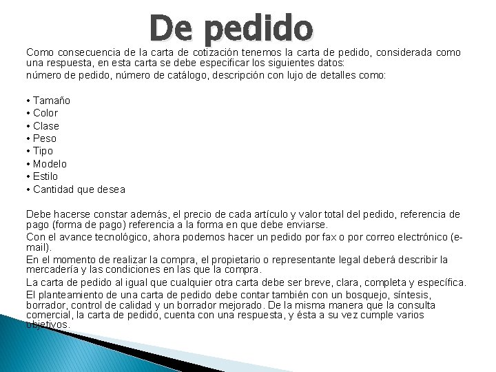 De pedido Como consecuencia de la carta de cotización tenemos la carta de pedido,