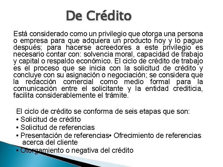 De Crédito Está considerado como un privilegio que otorga una persona o empresa para