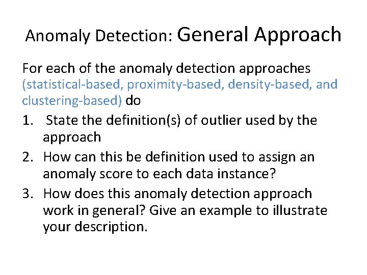 Anomaly Detection: General Approach For each of the anomaly detection approaches (statistical-based, proximity-based, density-based,
