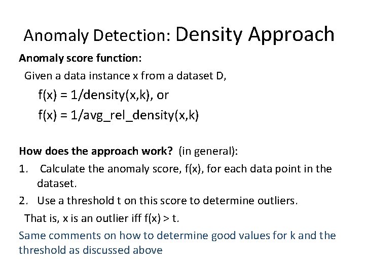 Anomaly Detection: Density Approach Anomaly score function: Given a data instance x from a